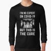 Im no expert on covid-19 but this is the cure merch - im no expert on covid-19 but this is the cure clothing - im no expert on covid-19 but this is the cure apparel