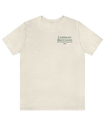 Lehman Brothers t shirt - Lehman Brothers merch - Lehman Brothers clothing - Lehman Brothers apparel