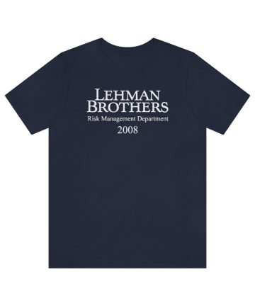 Lehman Brothers t shirt - Lehman Brothers merch - Lehman Brothers clothing - Lehman Brothers apparel