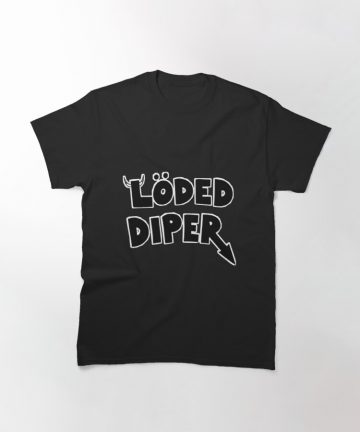 Loded Diper t shirt - Loded Diper merch - Loded Diper clothing - Loded Diper apparel