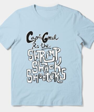 Cap'n Geech & The Shrimp Shack Shooters T-Shirt