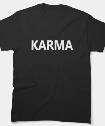 KARMA IS MY BOYFRIEND T-Shirt
