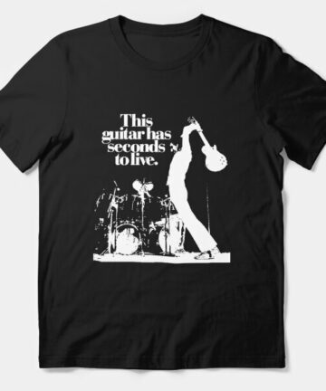 This guitar has seconds to live - Pete Townshend The Who band T-Shirt