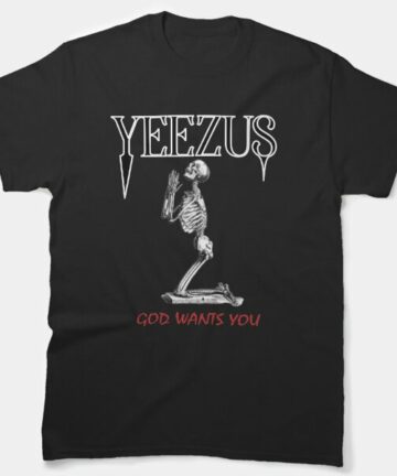 Yeezus God Wants You T-Shirt