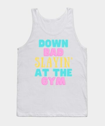 Down Bad Slaying At The Gym Swiftie Fans TTPD Tank Top