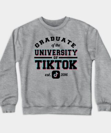 Graduate of the University of TikTok Crewneck Sweatshirt