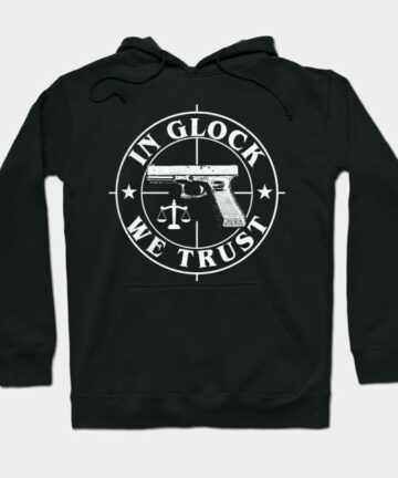 In Glock We Trust Hoodie
