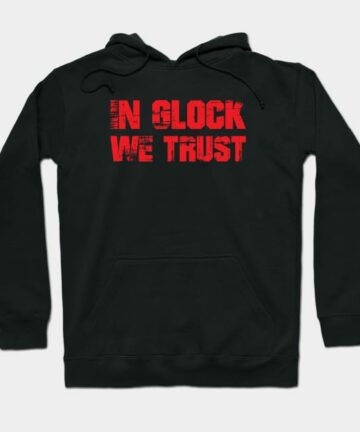 In Glock We Trust Hoodie