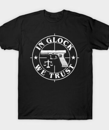 In Glock We Trust T-Shirt