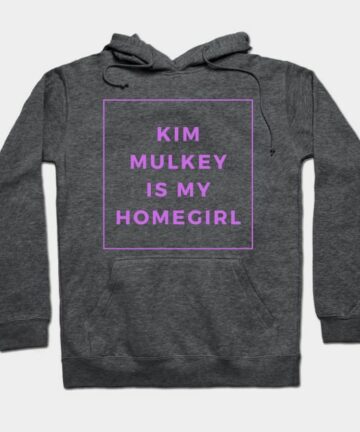 Kim Mulkey is my Homegirl Hoodie