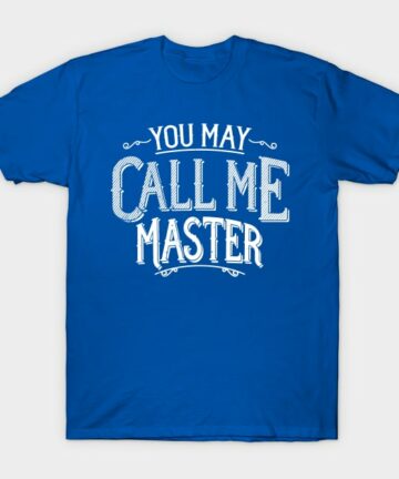 Master's Degree T-Shirt Graduate Program You May Call Me Master T-Shirt