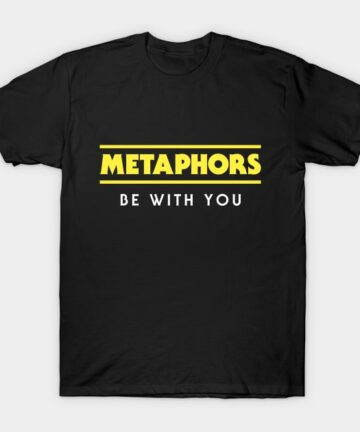 Metaphors Be With You –– Funny English Teacher Parody T-Shirt