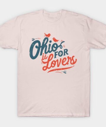 Ohio is for lovers! T-Shirt