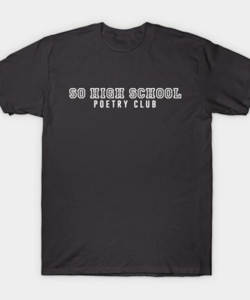 SO High School Poetry Club T-Shirt
