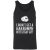 Blazing Saddles – I Didn’t Get A Harrumph Out Of That Guy Tank Top