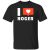 I LOVE ROGER T-Shirt